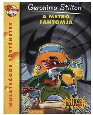 A metró fantomja by Geronimo Stilton