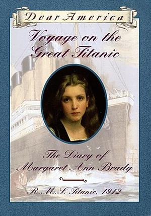 Voyage on the Great Titanic: The Diary of Margaret Ann Brady by Ellen Emerson White