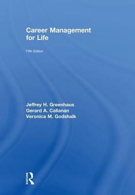 Career Management for Life by Gerard A. Callanan, Veronica M. Godshalk, Jeffrey H. Greenhaus