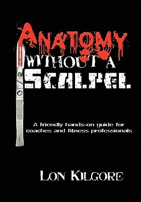 Anatomy Without a Scalpel by Lon Kilgore
