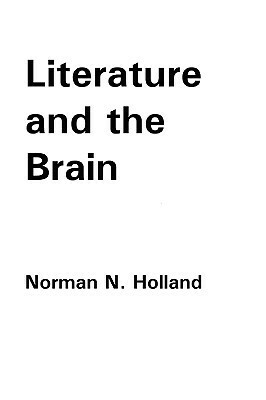 Literature and the Brain by Norman N. Holland