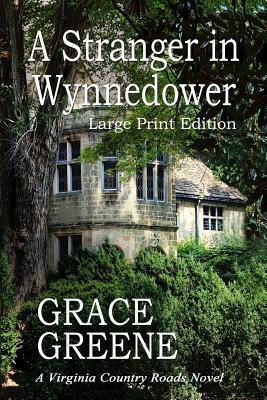 A Stranger in Wynnedower (Large Print): A Virginia Country Roads Novel by Grace Greene