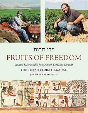 Fruits of Freedom: The Torah Flora Hagadah by Jon Greenberg