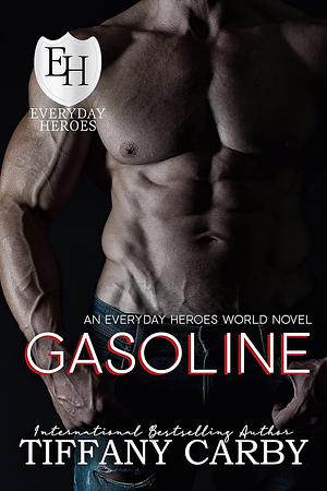 Gasoline: An Everyday Heroes World Novel (The Everyday Heroes World) by Tiffany Carby