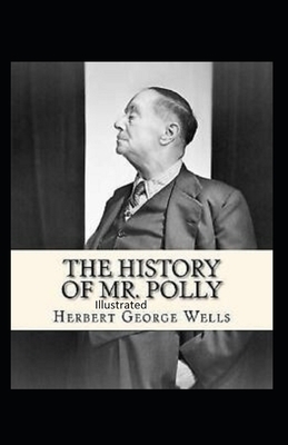 The History of Mr Polly Illustrated by H.G. Wells