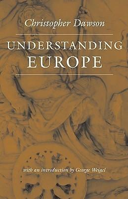 Understanding Europe by Christopher Henry Dawson, George Weigel