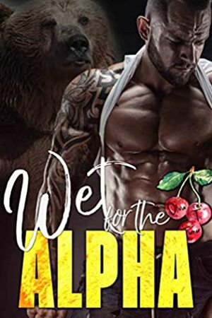 Wet for the Alpha by Olivia T. Turner
