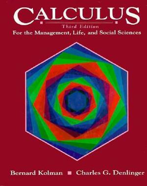 Calculus for the Management, Life and Social Sciences by Bernard Kolman, Charles G. Denlinger