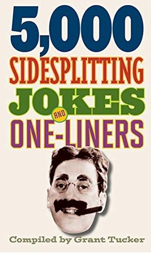 5,000 Sidesplitting Jokes and One-Liners by Grant Tucker