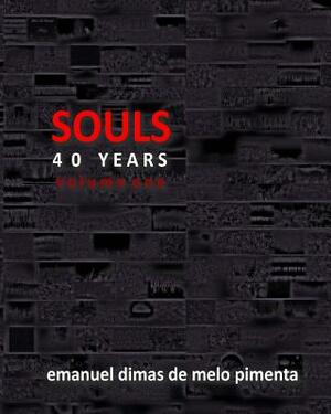 Souls 40 Years: Volume 1 by Emanuel Dimas De Melo Pimenta