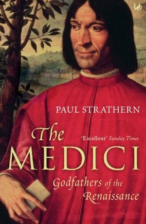 The Medici: Godfathers of the Renaissance by Paul Strathern