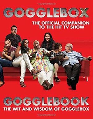 Gogglebook: The Wit and Wisdom of Gogglebox by Andrew Collins, Gogglebox