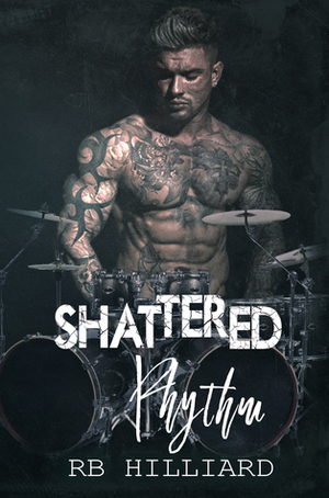 Shattered Rhythm by R.B. Hilliard