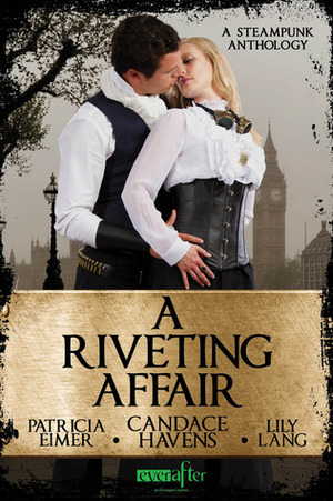 A Riveting Affair by Lily Lang, Candace Havens, Patricia Eimer