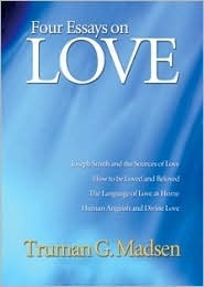 Four Essays on Love by Truman G. Madsen