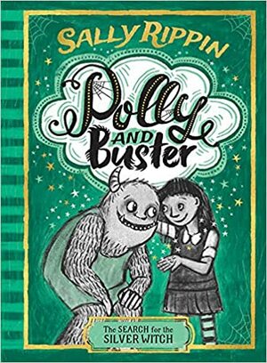 Polly and Buster: The Search for the Silver Witch by Sally Rippin