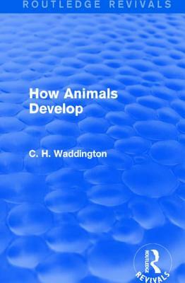 How Animals Develop by C. H. Waddington