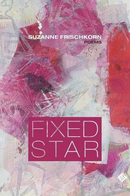 Fixed Star by Suzanne Frischkorn