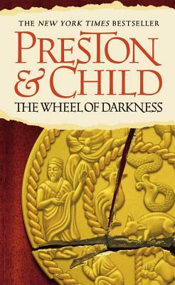 The Wheel of Darkness by Lincoln Child, Douglas J. Preston