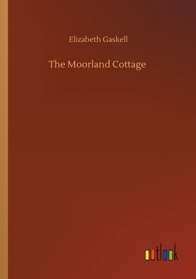 The Moorland Cottage by Elizabeth Gaskell