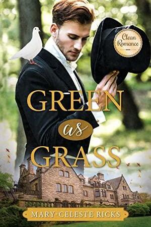 Green as Grass by Mary-Celeste Ricks