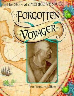 Forgotten Voyager: The Story of Amerigo Vespucci by Ann Fitzpatrick Alper