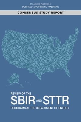 Review of the Sbir and Sttr Programs at the Department of Energy by Policy and Global Affairs, Board on Science Technology and Economic, National Academies of Sciences Engineeri