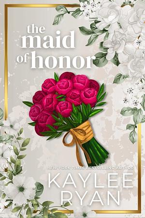 The Maid Of Honor  by Kaylee Ryan