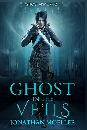 Ghost in the Veils by Jonathan Moeller