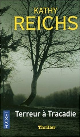 Terreur à Tracadie by Kathy Reichs