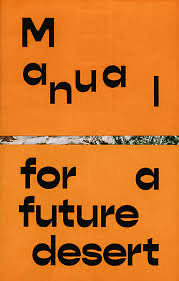 Manual for a Future Desert by Ida Soulard, Abinadi Meza, Bassam El Baroni