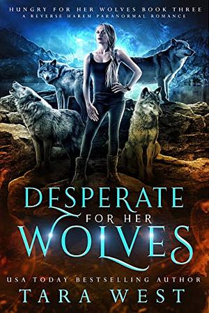 Desperate for Her Wolves by Tara West