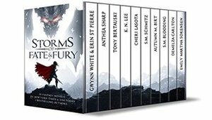 Storms of Fate & Fury: An Anthology of Ten Epic Fantasy, Myths and Legends, and Sword & Sorcery Novels by Cheri Lasota, Demelza Carlton, Gwynn White, Anthea Sharp, Tony Bertauski, S.M. Schmitz, Emily Martha Sorensen, Autumn M. Birt, K.N. Lee, S.M. Blooding