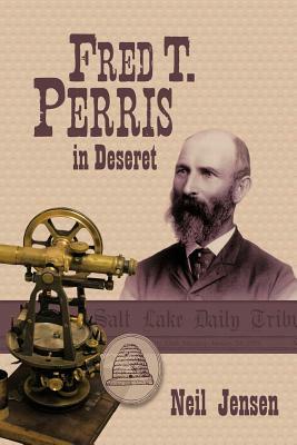 Fred T. Perris in Deseret by Neil Jensen