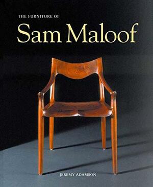 The Furniture of Sam Maloof by Jeremy Adamson