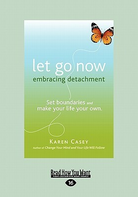 Let Go Now: Embracing Detachment (Large Print 16pt) by Karen Casey