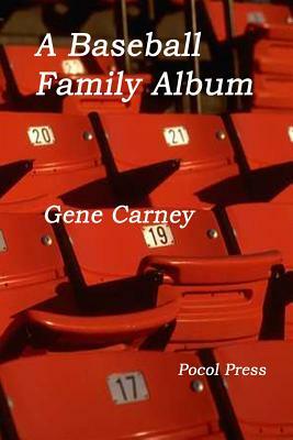 A Baseball Family Album by Gene Carney