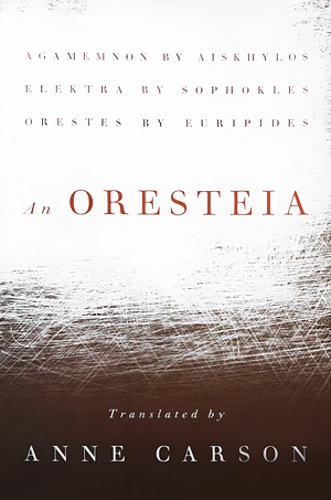 An Oresteia by Sophocles, Aeschylus, Euripides