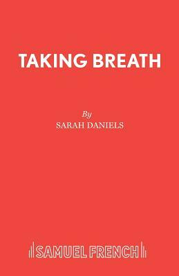 Taking Breath by Sarah Daniels