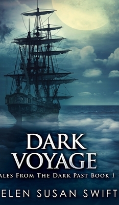 Dark Voyage (Tales From The Dark Past Book 1) by Helen Susan Swift