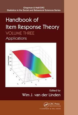 Handbook of Item Response Theory: Volume 3: Applications by 