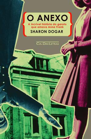 O Anexo: A incrível história do garoto que amava Anne Frank by Sharon Dogar