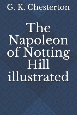 The Napoleon of Notting Hill illustrated by G.K. Chesterton