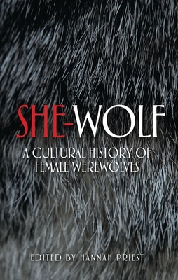 She-Wolf: A Cultural History of Female Werewolves by 