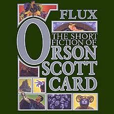 Flux by Orson Scott Card