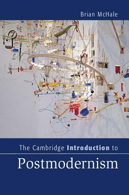 The Cambridge Introduction to Postmodernism by Brian McHale