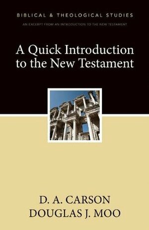 A Quick Introduction to the New Testament by D.A. Carson, Douglas J. Moo