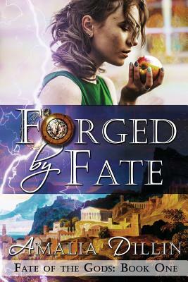 Forged By Fate by Amalia Dillin