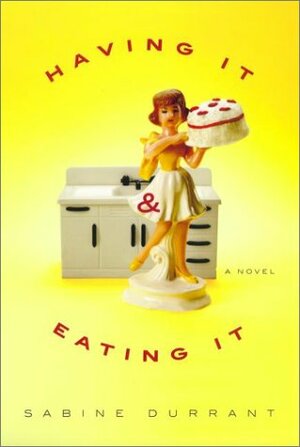 Having It and Eating It by Sabine Durrant