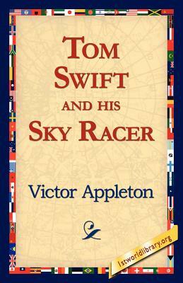 Tom Swift and His Sky Racer by Victor II Appleton